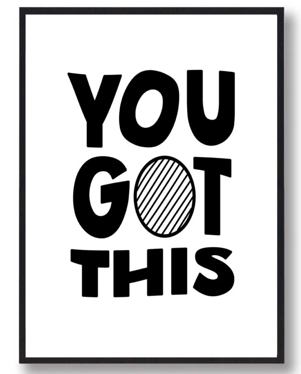 You Got This - plakat (Størrelse: M - 30x40cm)